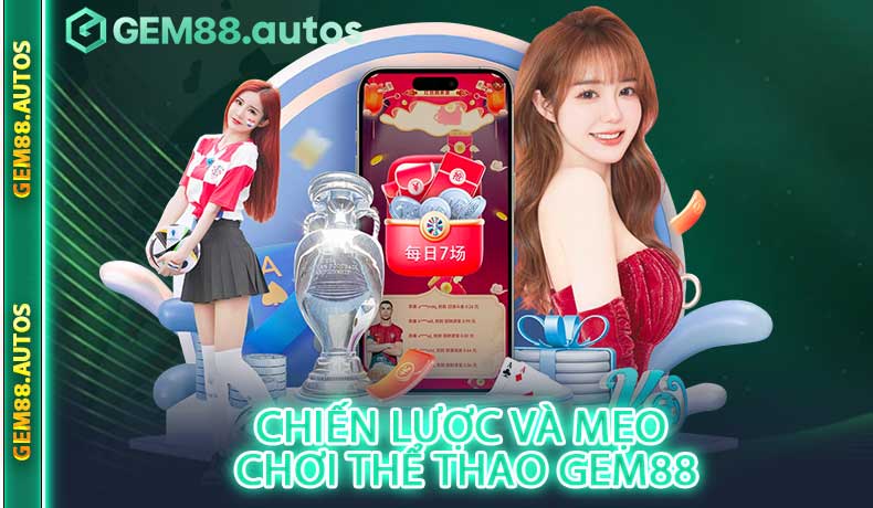 Chiến lược và mẹo chơi thể thao GEM88 dành cho người mới
