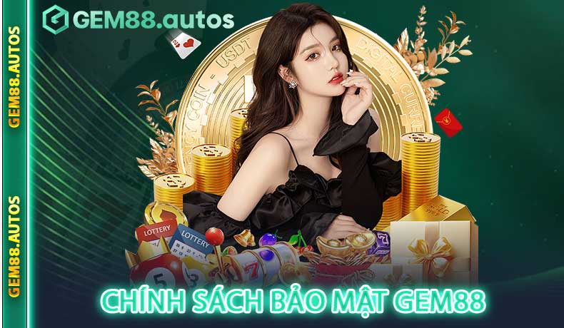Chính Sách Bảo Mật GEM88