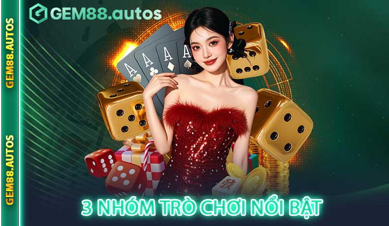 Giới thiệu GEM88 với ba nhóm trò chơi nổi bật